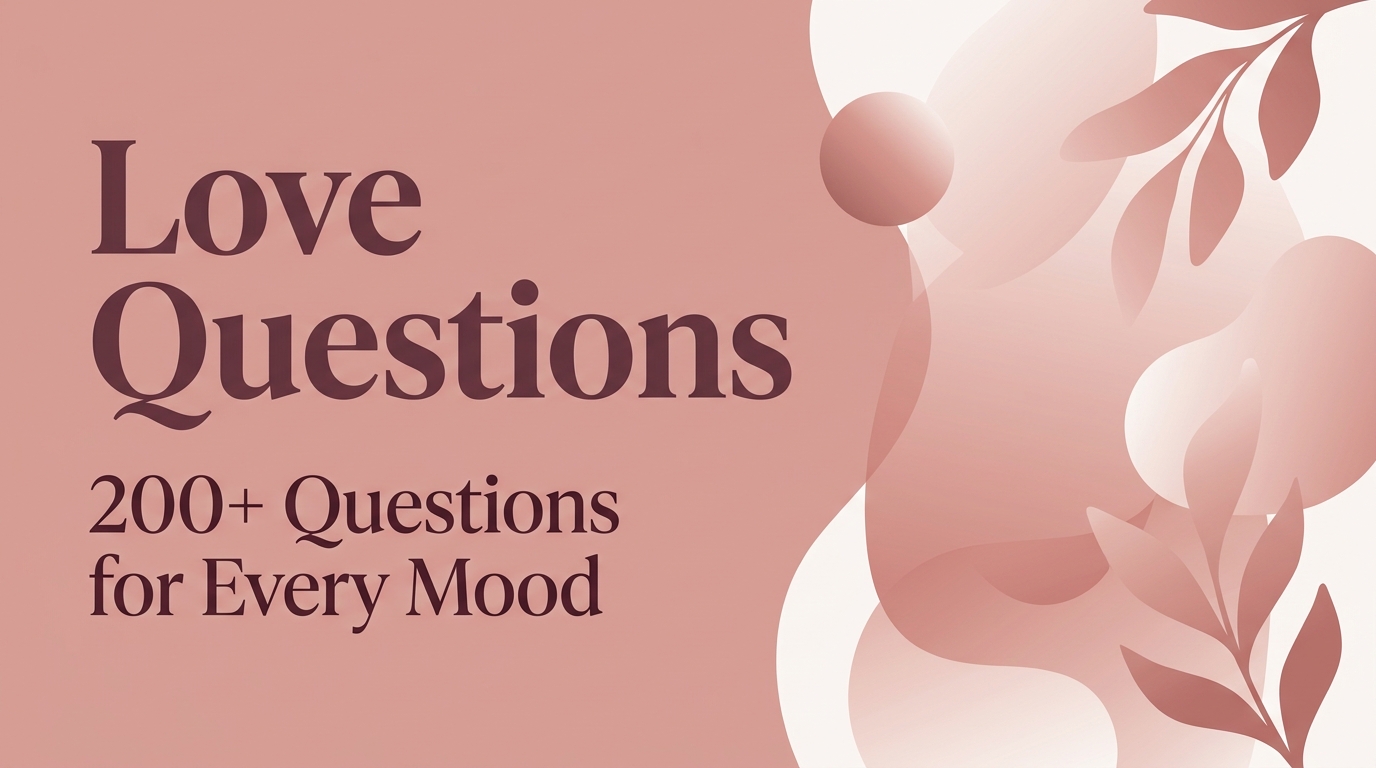 Love Questions — 200+ Questions to Ask Your Boyfriend